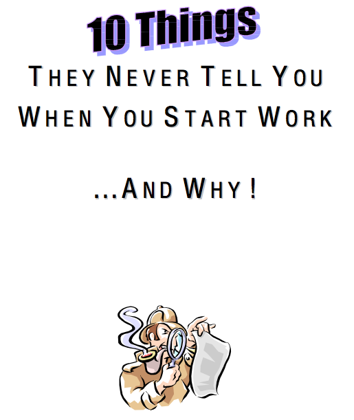 10 Things They Never Tell You When You Start Work and Why